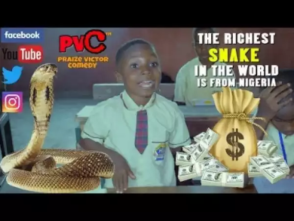 Video: PVC Comedy - The Richest Snake In The World Is From Nigeria